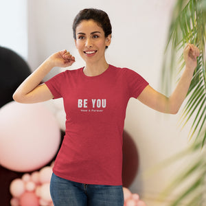 New! Be You (Now and Forever) Women's Fit Tee